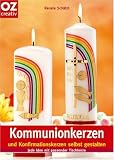 Kommunionkerzen und Konfirmationskerzen selbst gestalten - Renate Sch&auml;tzl