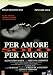 Per Amore Solo Per Amore
