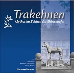 Trakehnen: Mythos im Zeichen der Elchschaufel