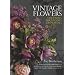 Vintage Flowers: Choosing, Arranging, Displaying