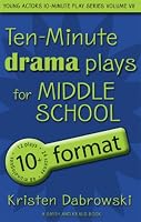 Ten-Minute Drama Plays for Middle School/10+ Format Volume 7