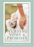 Town & Country Wedding Vows & Promises: And Other Words for the Bride and Groom (Town and Country)
