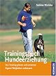 Trainingsbuch Hundeerziehung: Das Training planen und umsetzen, Eigene F�higkeiten verbessern