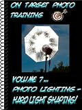 On Target Photo Training: Volume 7 - Photo Lighting - Hard Light Shaping