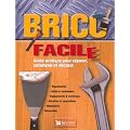 Brico facile : Guide pratique pour r�parer, entretenir et d�corer