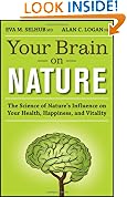 Your Brain On Nature: The Science of Nature's Influence on Your Health, Happiness and Vitality