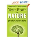 Your Brain On Nature: The Science of Nature's Influence on Your Health, Happiness and Vitality