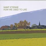 CD - How We Used to Live von Saint Etienne