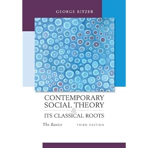 Contemporary Sociological Theory and Its Classical Roots: The Basics