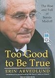 Too Good to Be True: The Rise and Fall of Bernie Madoff-