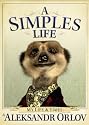 A Simples Life: The Life and Times of Aleksandr Orlov (Includes Poster)