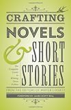 Crafting Novels & Short Stories: Everything You Need to Know to Write Great Fiction