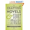 Crafting Novels & Short Stories: Everything You Need to Know to Write Great Fiction