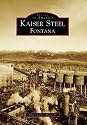 Kaiser Steel, Fontana (CA) (Images of America)
