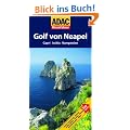 ADAC Reisef�hrer Golf von Neapel: Capri, Ischia, Kampanien: TopTipps: Hotels, Restaurants, Str�nde, Antike St�tten,Grotten, Museen, Aussichtspunkte, Villen