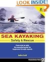 Sea Kayaking Safety and Rescue: From Mild to Wild, the Essential Guide for Beginners Through Experts