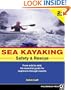 Sea Kayaking Safety & Rescue: From Mild to Wild Conditons, the Essential Guide for Beginners Through Experts