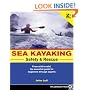 Sea Kayaking Safety & Rescue: From Mild to Wild Conditons, the Essential Guide for Beginners Through Experts