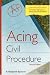 Acing Civil Procedure (Acing Law School)