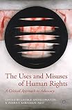 The uses and misuses of human rights : a critical approach to advocacy