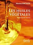 Les Huiles Végétales pour votre santé
