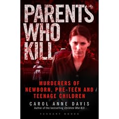 Parents Who Kill: Murderers of Newborn, Pre-Teen and Teenage Children