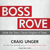 Boss Rove: Inside Karl Rove's Secret Kingdom of Power | [Craig Unger]