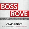 Boss Rove: Inside Karl Rove's Secret Kingdom of Power