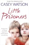 Little Prisoners: A tragic story of s...