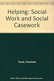 Helping : Charlotte Towle on social work and social casework