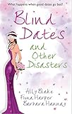Blind dates and other disasters