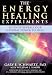 The Energy Healing Experiments: Science Reveals Our Natural Power to Heal