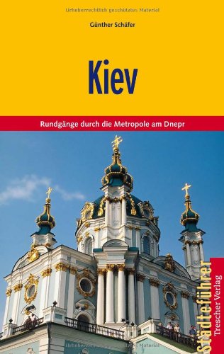 Kiev – Rundgänge durch die Metropole am Dnepr (Trescher-Reihe Reisen)