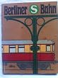 Berliner S-Bahn. Vom Dampfzug zur elektrischen Stadtschnellbahn