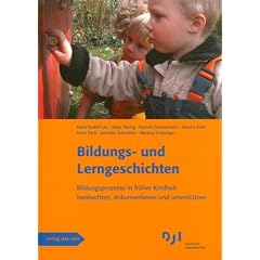 Bildungs- und Lerngeschichten: Bildungsprozesse in fr�her Kindheit beobachten, dokumentieren und unterst�tzen