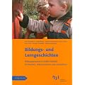 Bildungs- und Lerngeschichten: Bildungsprozesse in fr�her Kindheit beobachten, dokumentieren und unterst�tzen