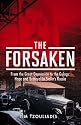 The Forsaken: From the Great Depression to the Gulags - Hope and Betrayal in Stalin's Russia