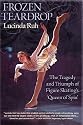 Frozen Teardrop: The Tragedy and Triumph of Figure Skating's "Queen of Spin"
