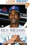 Billy Williams: My Sweet-Swinging Lifetime With the Cubs