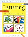 Lettering: Make Your Own Cards, Signs, Gifts and More (Kids Can Do It)