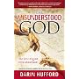 The Misunderstood God: The Lies Religion Tells About God