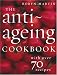 The Anti-Ageing Cookbook: With Over 70 Recipes