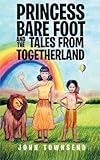 Princess Bare Foot and the tales from Togetherland