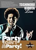 25th Anniversary Toshinobu Kubota Concert Tour 2012 "Party ain't A Party!"(���񐶎Y�����)(DVD2���g)