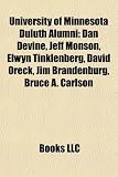 University of Minnesota Duluth Alumni: Dan Devine, Jeff Monson, Elwyn Tinklenberg, David Oreck, Jim Brandenburg, Bruce A. Carlson Jeff Monson