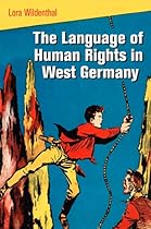 The Language of Human Rights in West Germany (Pennsylvania Studies in Human Rights)
