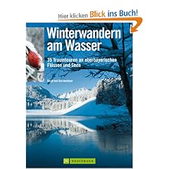 Winterwandern am Wasser: 35 Traumtouren an oberbayerischen Fl�ssen und Seen