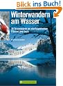 Winterwandern am Wasser: 35 Traumtouren an oberbayerischen Fl�ssen und Seen