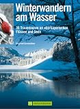  : Winterwandern am Wasser: 35 Traumtouren an oberbayerischen Fl&uuml;ssen und Seen