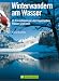  : Winterwandern am Wasser: 35 Traumtouren an oberbayerischen Fl&uuml;ssen und Seen